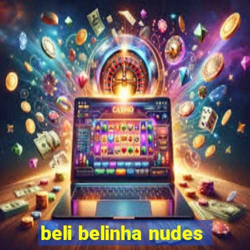 beli belinha nudes